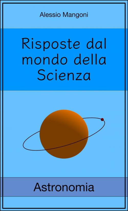 Cover of the book Risposte dal mondo della Scienza: astronomia by Alessio Mangoni, Alessio Mangoni
