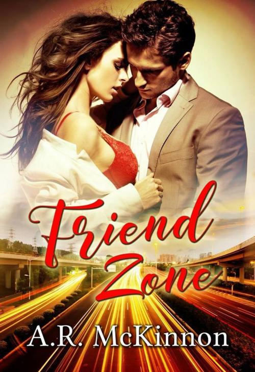 Cover of the book Friend Zone by A.R McKinnon, A.R McKinnon