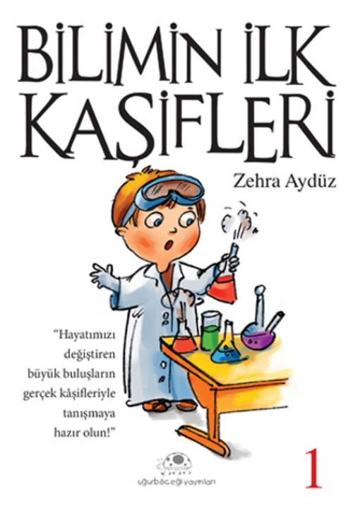Cover of the book Bilimin İlk Kaşifleri - 1 by Zehra Aydüz, Uğurböceği
