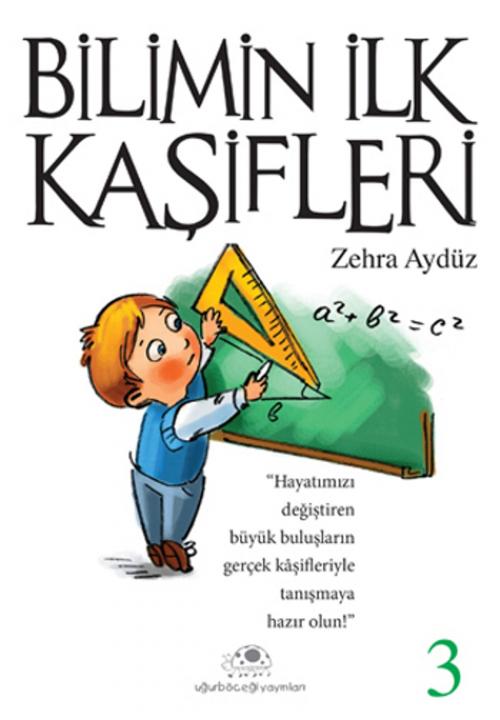 Cover of the book Bilimin İlk Kaşifleri - 3 by Zehra Aydüz, Uğurböceği