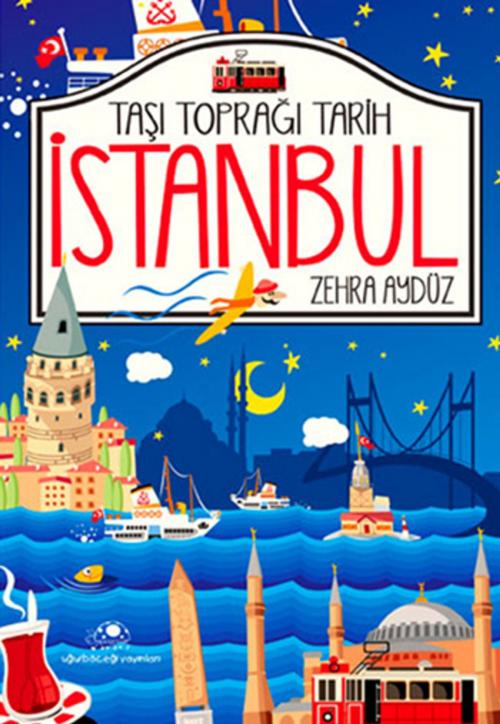 Cover of the book Taşı Toprağı Tarih İstanbul by Zehra Aydüz, Uğurböceği