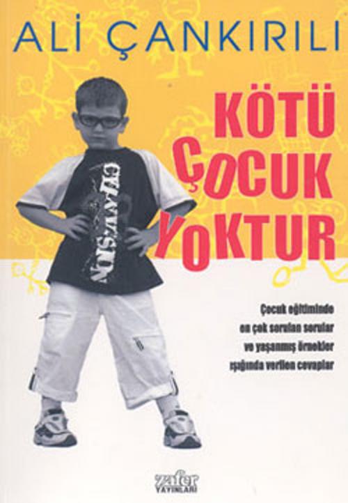 Cover of the book Kötü Çocuk Yoktur by Ali Çankırılı, Zafer Yayınları