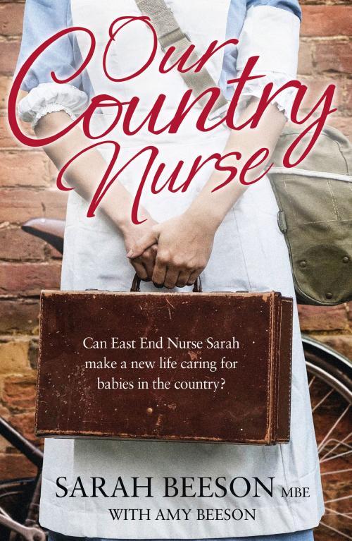 Cover of the book Our Country Nurse: Can East End Nurse Sarah find a new life caring for babies in the country? by Sarah Beeson, HarperCollins Publishers
