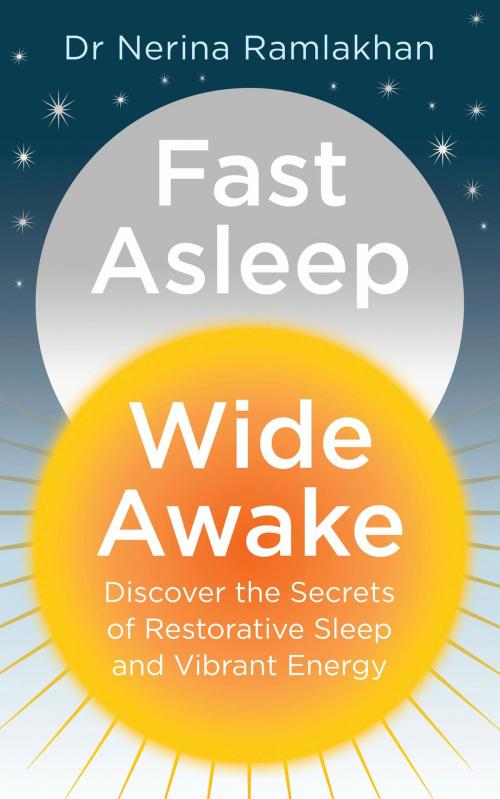 Cover of the book Fast Asleep, Wide Awake: Discover the secrets of restorative sleep and vibrant energy by Dr Nerina Ramlakhan, HarperCollins Publishers