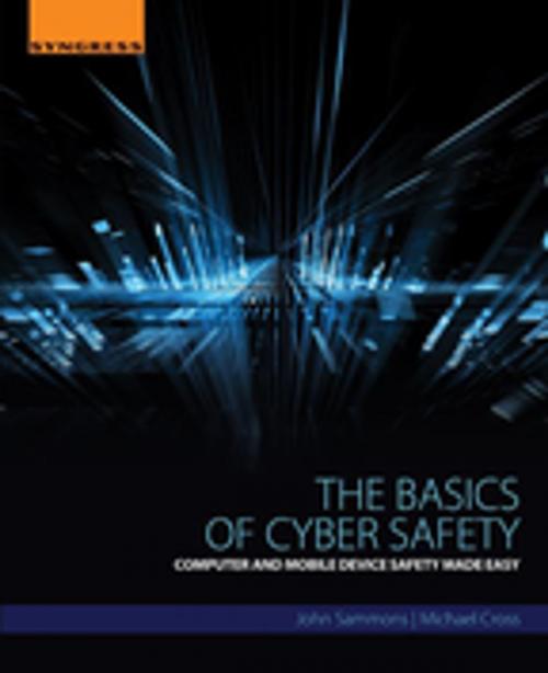 Cover of the book The Basics of Cyber Safety by John Sammons, Michael Cross, Elsevier Science