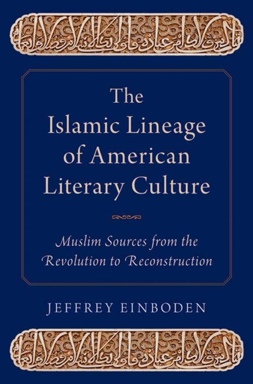 Cover of the book The Islamic Lineage of American Literary Culture by Jeffrey Einboden, Oxford University Press