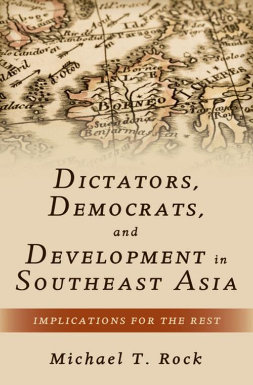 Cover of the book Dictators, Democrats, and Development in Southeast Asia by Michael T. Rock, Oxford University Press