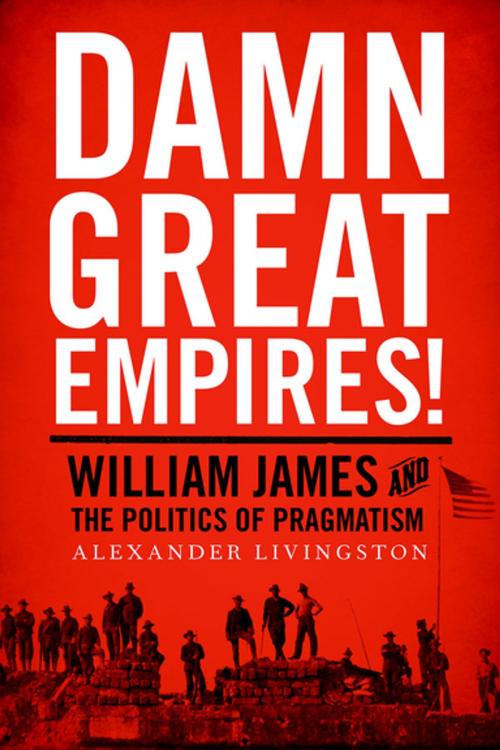 Cover of the book Damn Great Empires! by Alexander Livingston, Oxford University Press