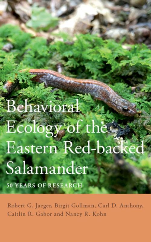 Cover of the book Behavioral Ecology of the Eastern Red-backed Salamander by Robert G. Jaeger, Birgit Gollmann, Carl D. Anthony, Caitlin R. Gabor, Nancy R. Kohn, Oxford University Press