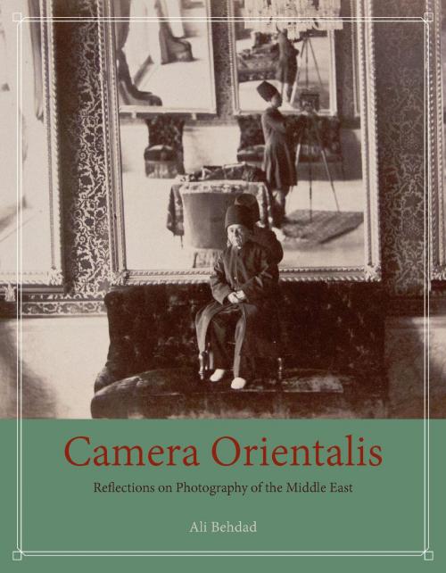 Cover of the book Camera Orientalis by Ali Behdad, University of Chicago Press