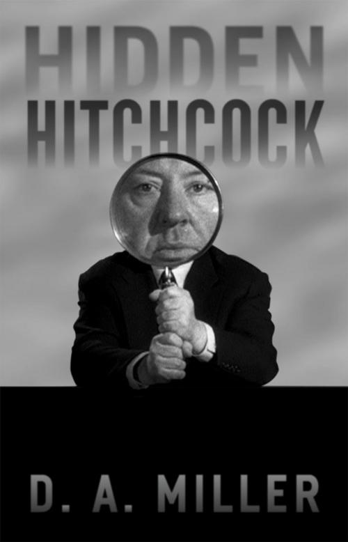 Cover of the book Hidden Hitchcock by D. A. Miller, University of Chicago Press