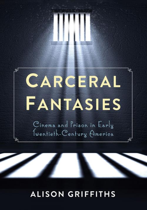 Cover of the book Carceral Fantasies by Alison Griffiths, Columbia University Press