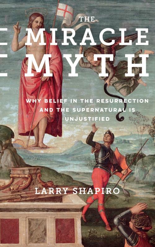 Cover of the book The Miracle Myth by Lawrence Shapiro, Columbia University Press