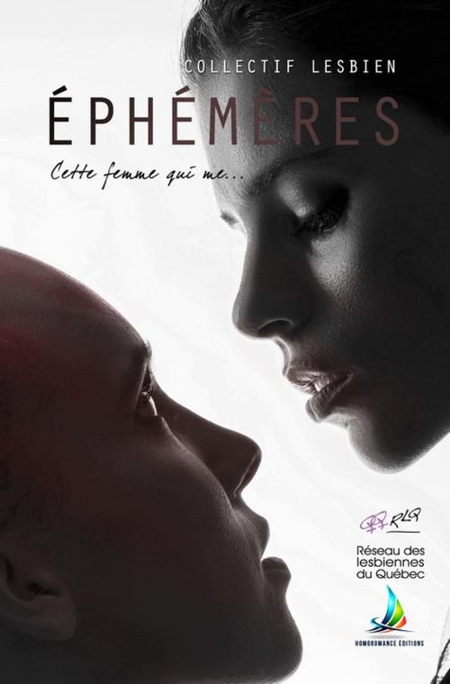 Cover of the book Ephémère, cette femme qui me... | Nouvelles lesbiennes by Annie Lemieux, Maryse Tremblay, Sophie Lapointe, Charlotte Blanchard, Homoromance Éditions