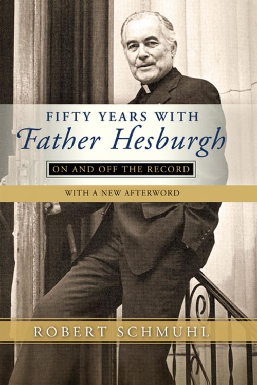 Cover of the book Fifty Years with Father Hesburgh by Robert Schmuhl, University of Notre Dame Press