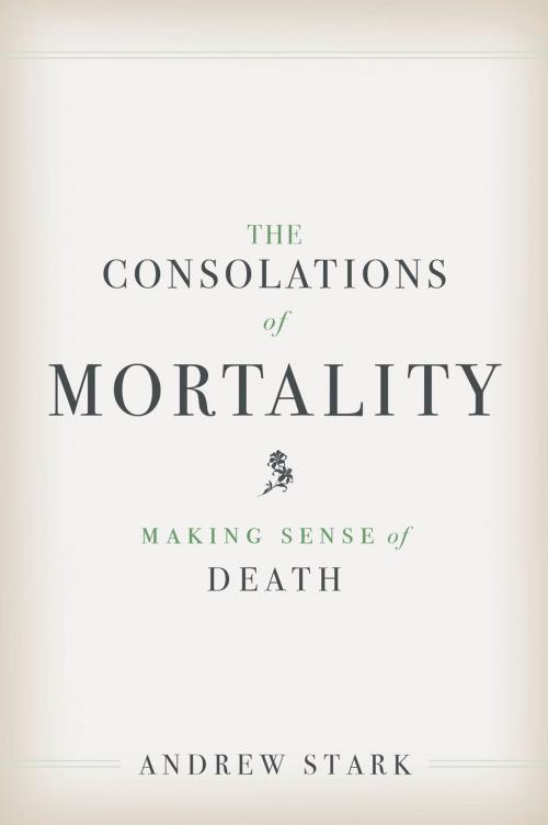 Cover of the book The Consolations of Mortality by Andrew Stark, Yale University Press
