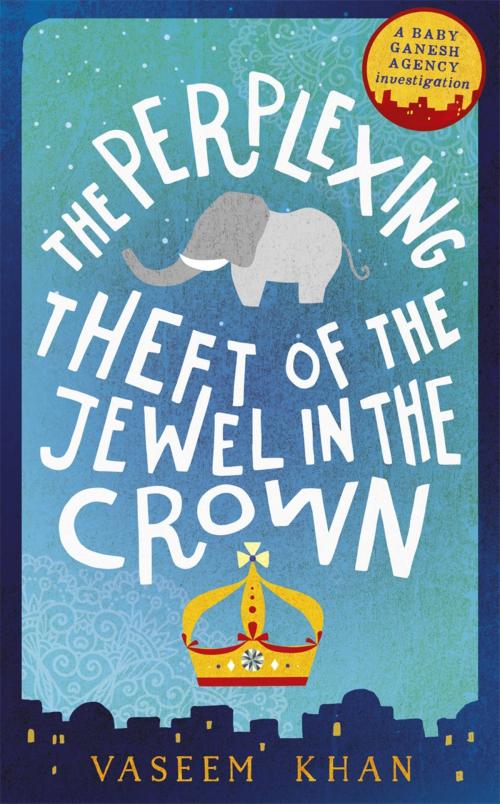 Cover of the book The Perplexing Theft of the Jewel in the Crown by Vaseem Khan, Orbit