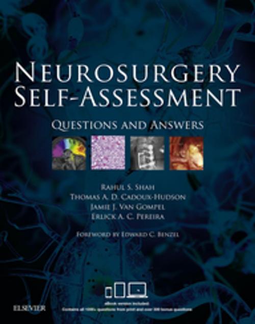 Cover of the book Neurosurgery Self-Assessment E-Book by Rahul S. Shah, BSc(Hons), MBChB(Hons), MRCS(Eng), Thomas A.D. Cadoux-Hudson, DPhil, FRCS, MB BS, Jamie J. Van Gompel, M.D., Erlick Pereira, MA, BM BCh, DM, FRCS(Neuro.Surg), SFHEA, Elsevier Health Sciences