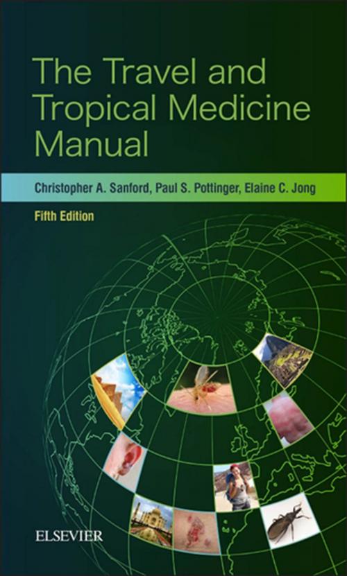 Cover of the book The Travel and Tropical Medicine Manual E-Book by Christopher A. Sanford, MD, MPH, DTM&H, Elaine C. Jong, MD, Paul S. Pottinger, MD, DTM&H, Elsevier Health Sciences
