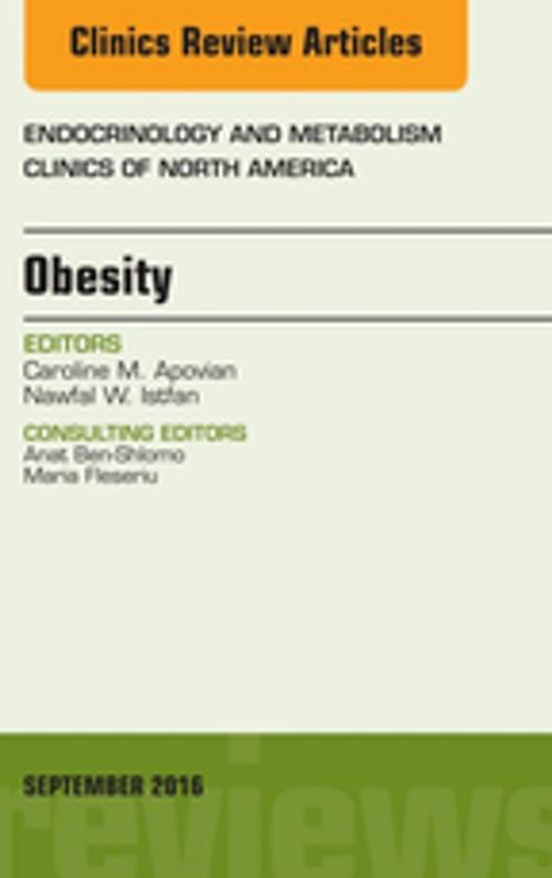 Cover of the book Obesity, An Issue of Endocrinology and Metabolism Clinics of North America, E-Book by Caroline M. Apovian, MD, Nawfal W. Istfan, MD, Elsevier Health Sciences