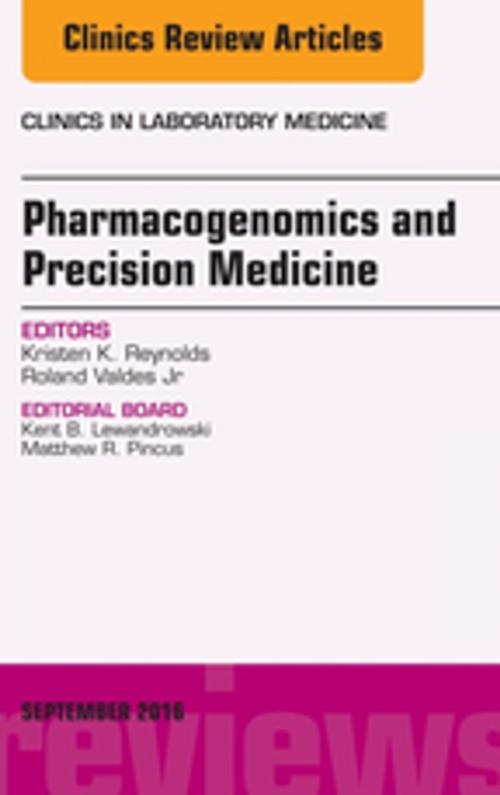 Cover of the book Pharmacogenomics and Precision Medicine, An Issue of the Clinics in Laboratory Medicine, E-Book by Kristen Reynolds, PhD, Roland Valdes, PhD, DABCC, FACB, Elsevier Health Sciences
