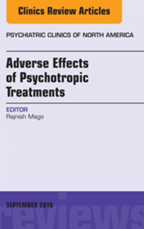 Cover of the book Adverse Effects of Psychotropic Treatments, An Issue of the Psychiatric Clinics, E-Book by Rajnish Mago, MD, Elsevier Health Sciences