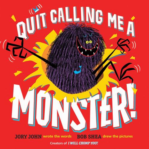 Cover of the book Quit Calling Me a Monster! by Jory John, Random House Children's Books