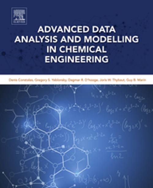 Cover of the book Advanced Data Analysis and Modelling in Chemical Engineering by Denis Constales, Gregory S. Yablonsky, Dagmar R. D'hooge, Joris W. Thybaut, Guy B. Marin, Elsevier Science