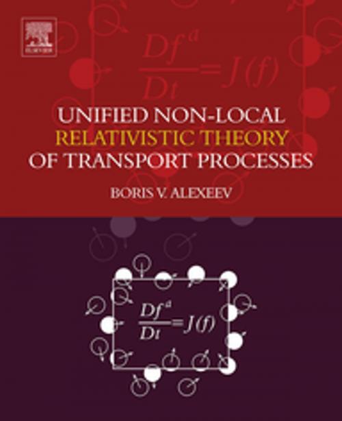 Cover of the book Unified Non-Local Relativistic Theory of Transport Processes by Boris V. Alexeev, Elsevier Science