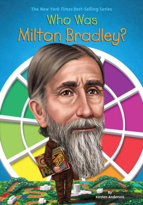 Cover of the book Who Was Milton Bradley? by Kirsten Anderson, Who HQ, Penguin Young Readers Group