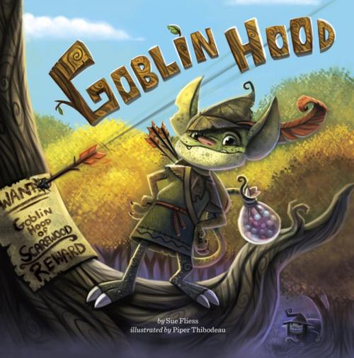 Cover of the book Goblin Hood by Sue Fliess, Penguin Young Readers Group