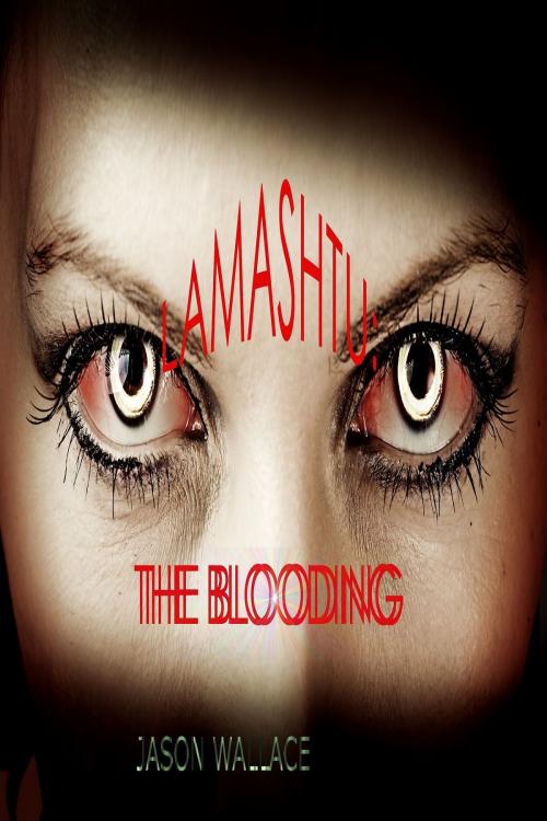 Cover of the book Lamashtu: The Blooding by Jason Wallace, Jason Wallace