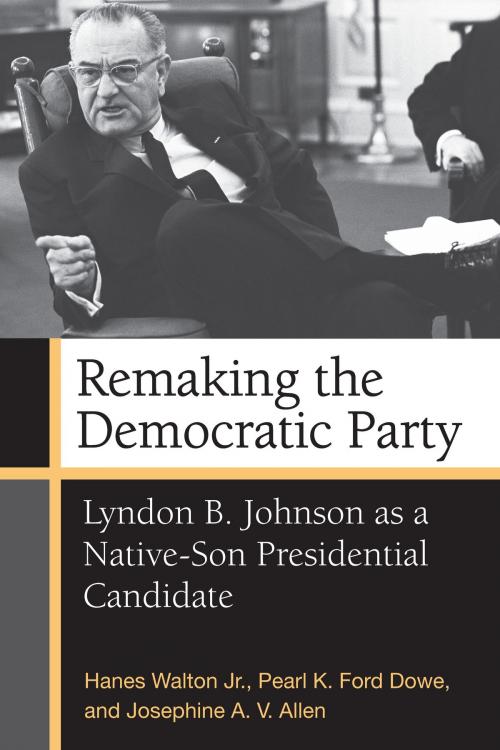 Cover of the book Remaking the Democratic Party by Hanes Walton, Josephine Allen, Brandon Walton, Pearl K Dowe, University of Michigan Press