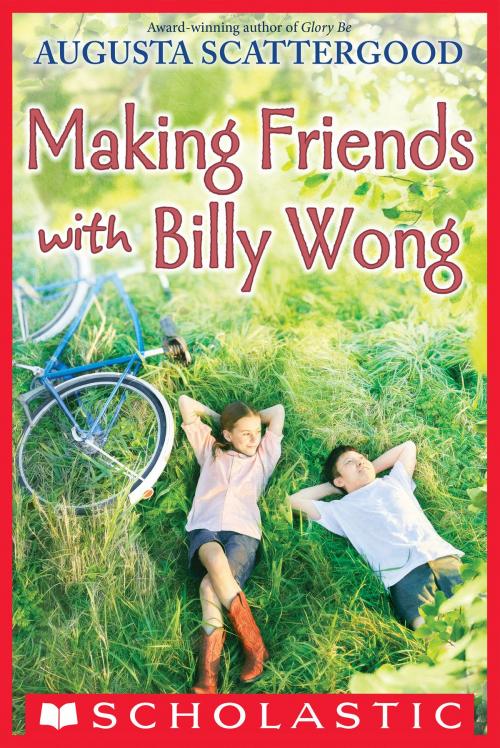 Cover of the book Making Friends with Billy Wong by Augusta Scattergood, Scholastic Inc.