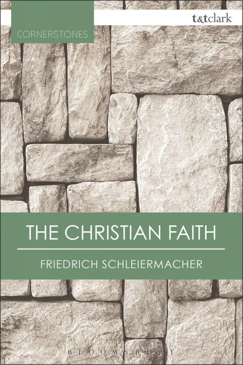 Cover of the book The Christian Faith by Friedrich Schleiermacher, Bloomsbury Publishing