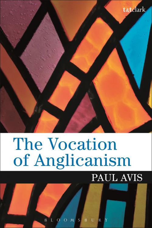 Cover of the book The Vocation of Anglicanism by The Rev. Dr Paul Avis, Bloomsbury Publishing