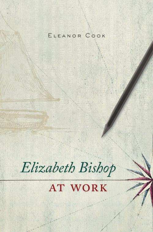 Cover of the book Elizabeth Bishop at Work by Eleanor Cook, Harvard University Press