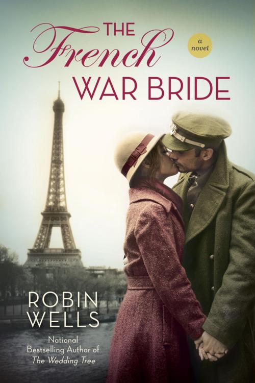Cover of the book The French War Bride by Robin Wells, Penguin Publishing Group
