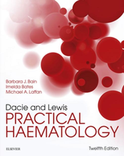 Cover of the book Dacie and Lewis Practical Haematology E-Book by Barbara J. Bain, FRACP, FRCPath, Imelda Bates, MB BS, MD, MA, FRCPath, Mike A Laffan, DM, FRCP, FRCPath, Elsevier Health Sciences