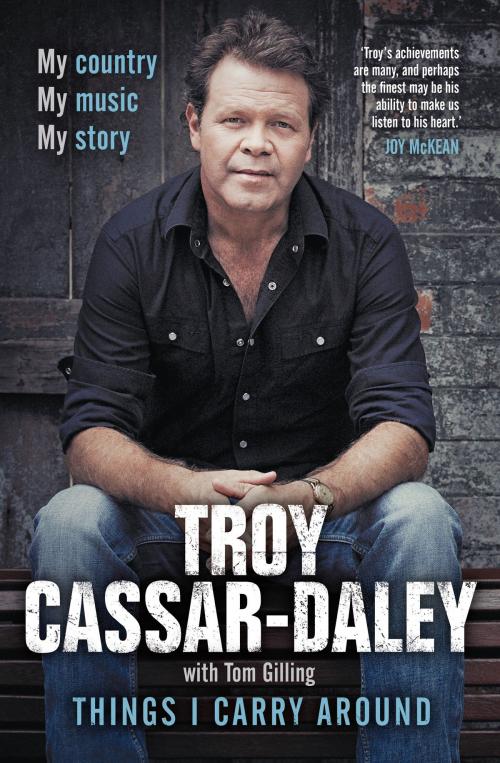 Cover of the book Things I Carry Around by Troy Cassar-Daley, Tom Gilling, Hachette Australia