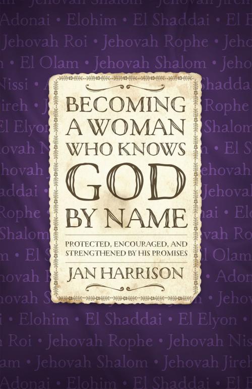 Cover of the book Becoming a Woman Who Knows God by Name by Jan Harrison, Harvest House Publishers