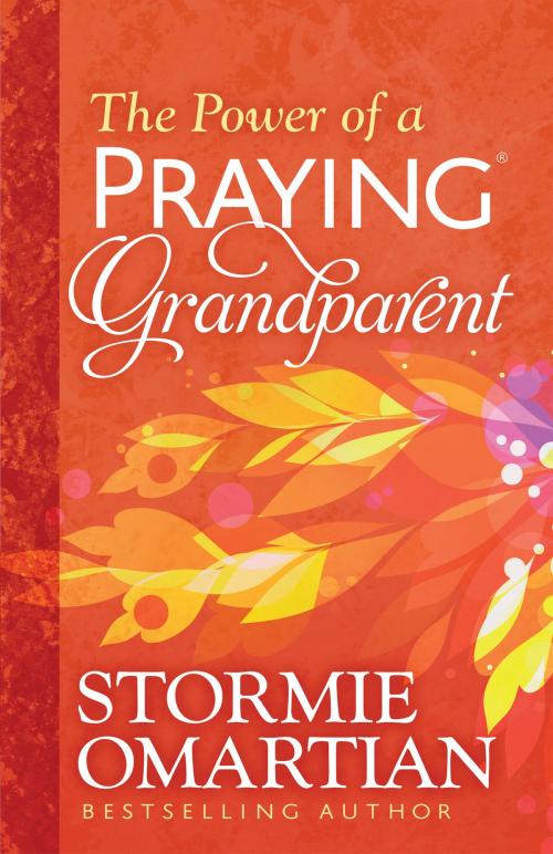 Cover of the book The Power of a Praying® Grandparent by Stormie Omartian, Harvest House Publishers