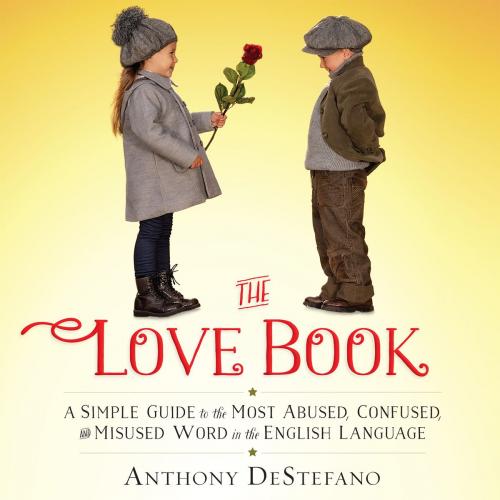 Cover of the book The Love Book by Anthony DeStefano, Harvest House Publishers