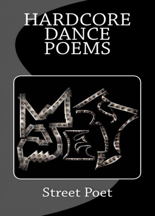 Cover of the book Hardcore Dance Poems by Street Poet, YourSpecs