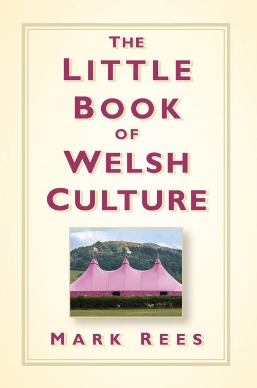 Cover of the book Little Book of Welsh Culture by Mark Rees, The History Press