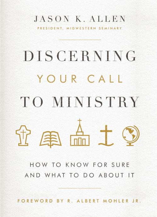 Cover of the book Discerning Your Call to Ministry by Jason K. Allen, Moody Publishers