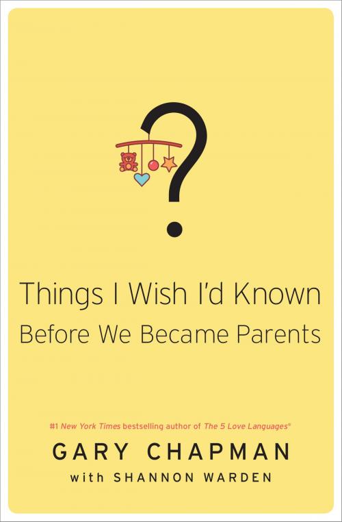 Cover of the book Things I Wish I'd Known Before We Became Parents by Shannon Warden, Gary D. Chapman, Moody Publishers