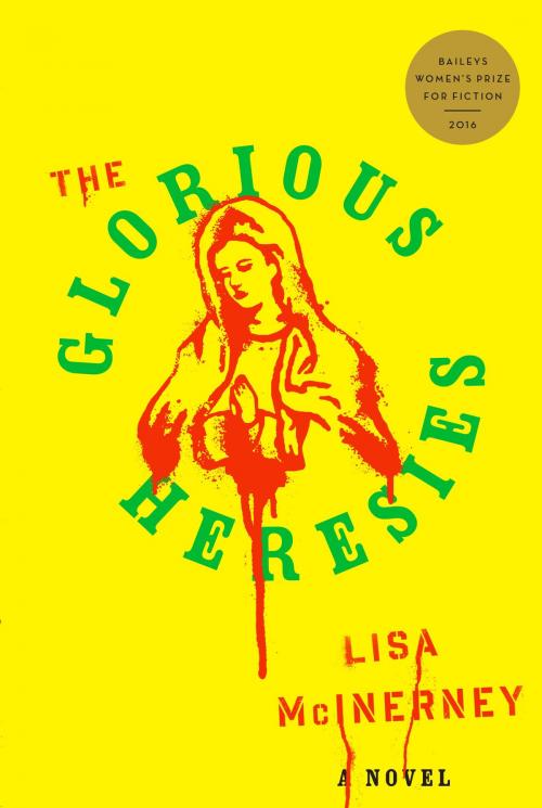Cover of the book The Glorious Heresies by Lisa McInerney, Crown/Archetype