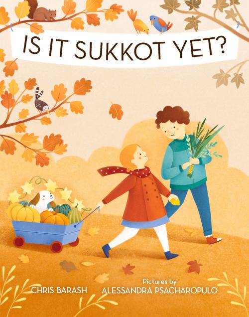 Cover of the book Is It Sukkot Yet? by Chris Barash, Alessandra Psacharopulo, Albert Whitman & Company