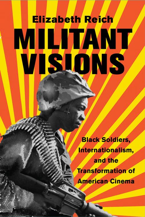 Cover of the book Militant Visions by Elizabeth Reich, Rutgers University Press